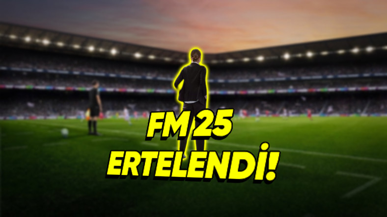 Futbol Tutkunlarının Vazgeçilmezi Football Manager 25 Ertelendi!