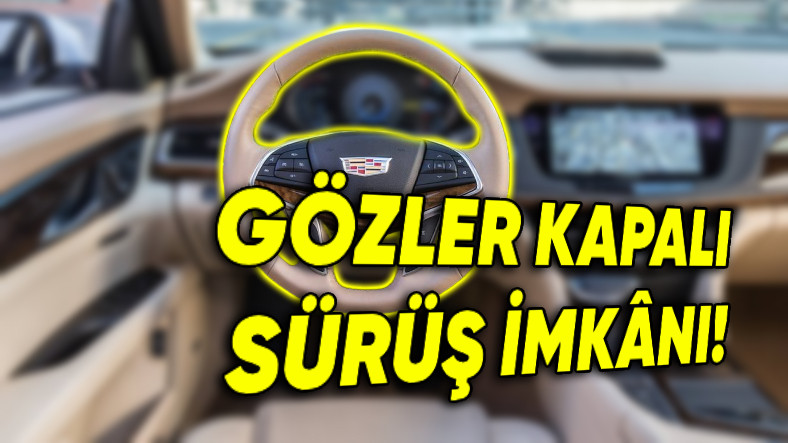 GM'den Tartışmaları Alevlendirecek Atılım: Gözler Kapalı Sürüş Sistemi Yakında Gelebilir!