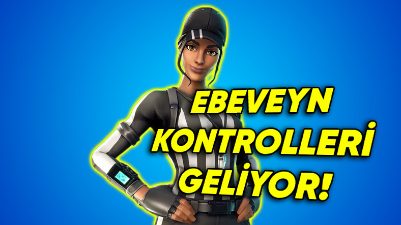 Fortnite'a Ebeveyn Kontrolleri Geliyor (Saatlerce Oynamaya Son…)