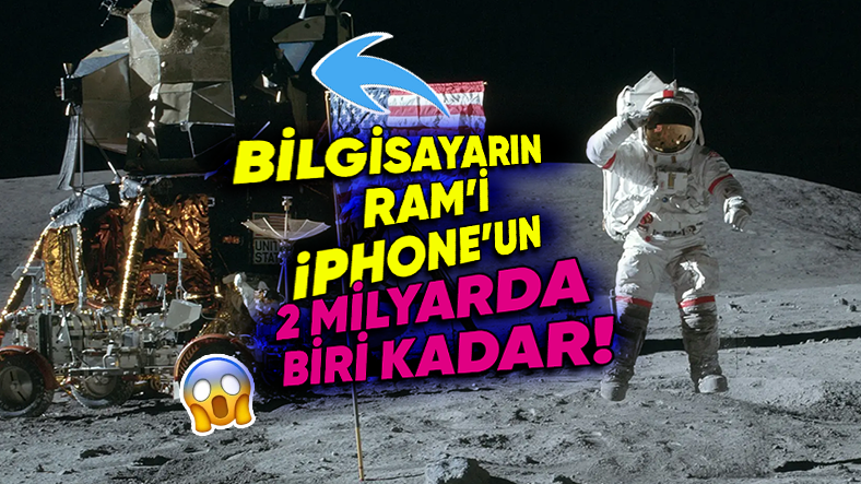 Apollo 11, iPhone’un 2 Milyarda Biri Kadar RAM’le Ay’a Yolculuk Yapmayı Nasıl Başardı?