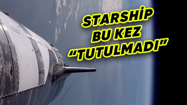 SpaceX, Starship'i 6. Kez Başarıyla Fırlattı: Bu Kez Havada Yakalayamadı [Video]