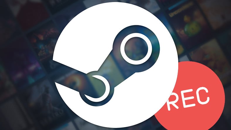 Artık Her Yer Oyun Videoları ile Dolacak: Steam'in Oyun Kaydı Özelliği Kullanıma Sunuldu