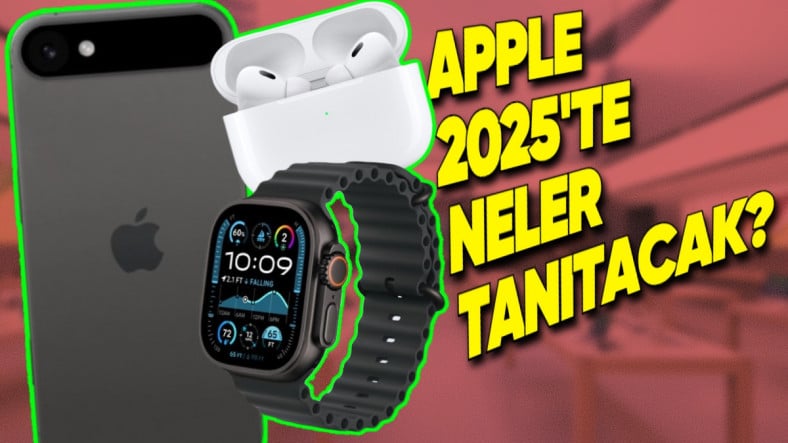 2025'te Tanıtılacak Tüm Apple Ürünleri: iPhone 17, iPhone SE 4, M4 MacBook Air ve Dahası