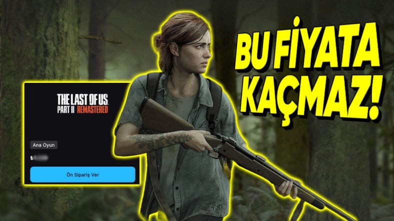 The Last of Us Part 2 Remastered PC Fiyatı Açıklandı (Beklenenden Çok Daha Ucuz)